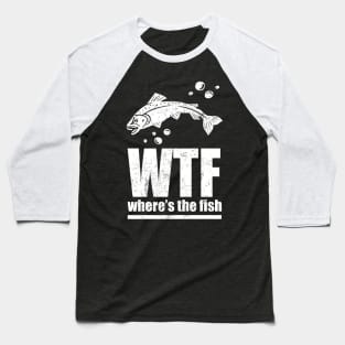 WTF Where's the Fish? Baseball T-Shirt